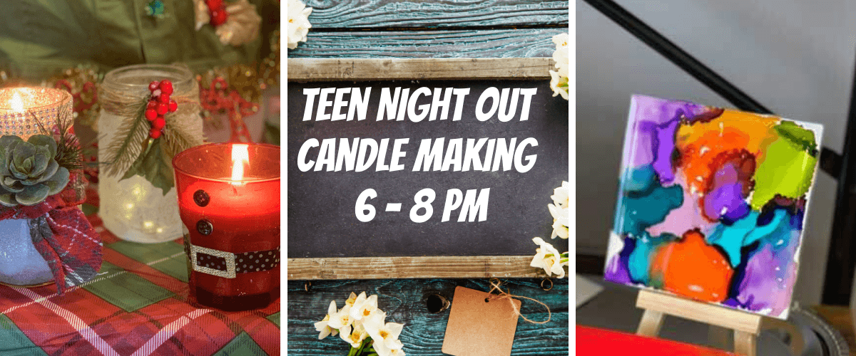 Teen Night Out ~ Candle making (13-17 yr olds only, Pre-Registration Required)